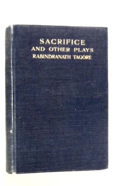 Sacrifice, and Other Plays By Rabindranath Tagore