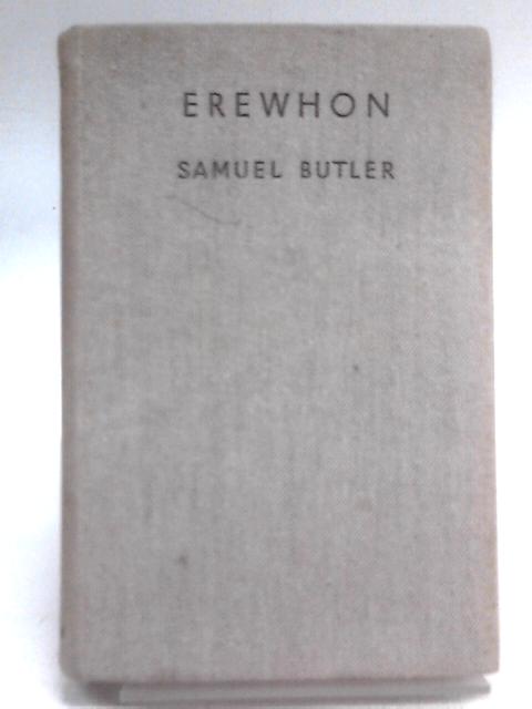 Erewhon or Over the Range By Samuel Butler