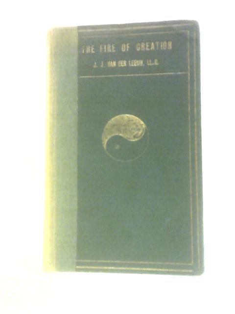 The Fire Of Creation von J. J. van der Leeuw