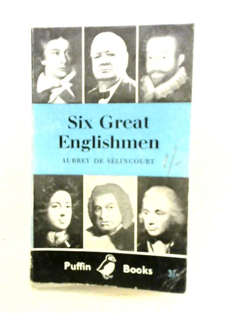 Six Great Englishmen By Aubrey de Selincourt