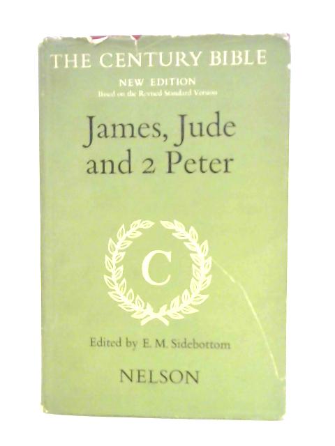 James, Jude and 2 Peter By E. M. Sidebottom (ed.)