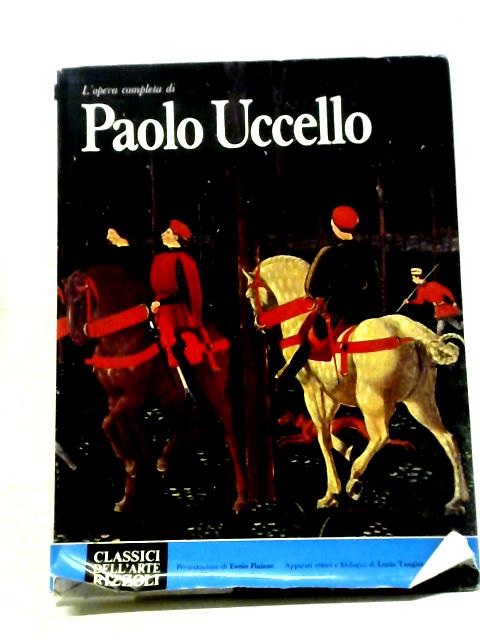 L'Opera Completa Di Paolo Uccello (Classici Dell'Arte) By Ennio Flaiano