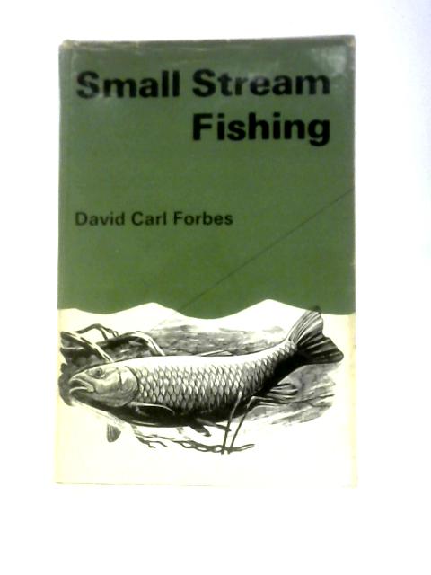 Small Stream Fishing By David Carl Forbes