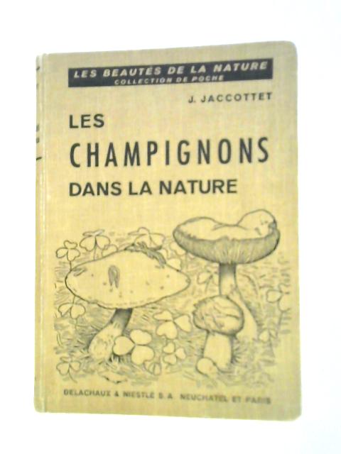 Les Champignons Dans La Nature By J. Jaccottet