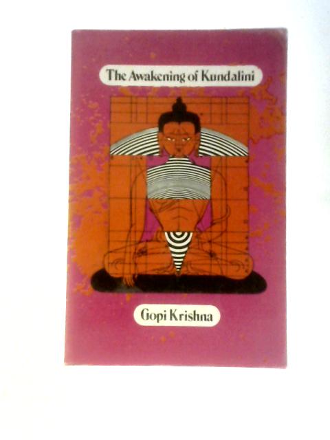 The Awakening of Kundalini von Gopi Krishna