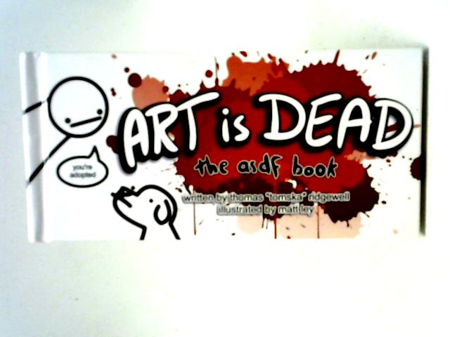 Art is Dead: the asdf book By Thomas Ridgewell