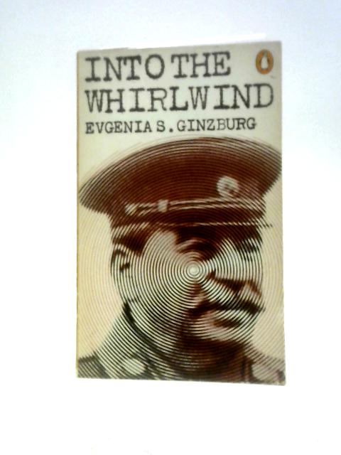 Into the Whirlwind (Penguin Books No 2877) By Evgeniia Semnovna Ginzburg