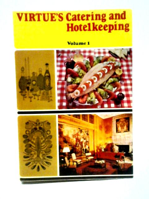 Virtue's Catering and Hotelkeeping Volume I By John Fuller (ed.)