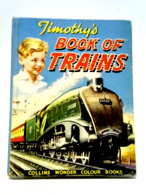 Timothy 's Book Of Trains (Collins Wonder Colour Books) By T. E. North