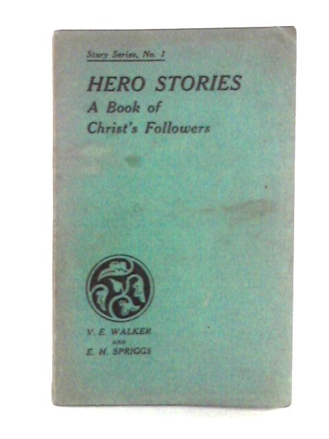 Hero Stories: A Book of Christ's Followers By Vera E. Walker