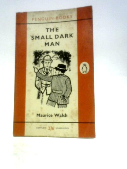 The Small Dark Man By Maurice Walsh