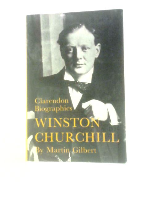 Winston Churchill (Clarendon Biographies) By Martin Gilbert