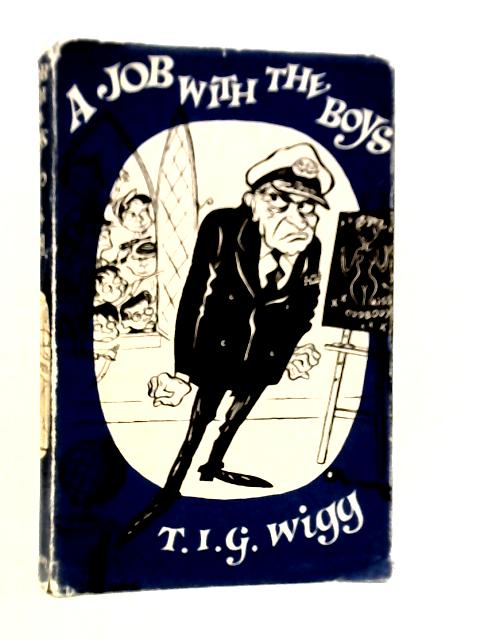 A Job With The Boys von T.I.G.Wigg