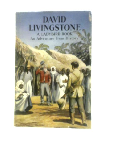 David Livingstone: An Adventure From History (Ladybird Books) By L. du Garde Peach