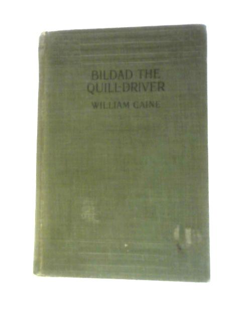 Bildad the Quill-Driver By William Caine H M Bateman (Illus.)