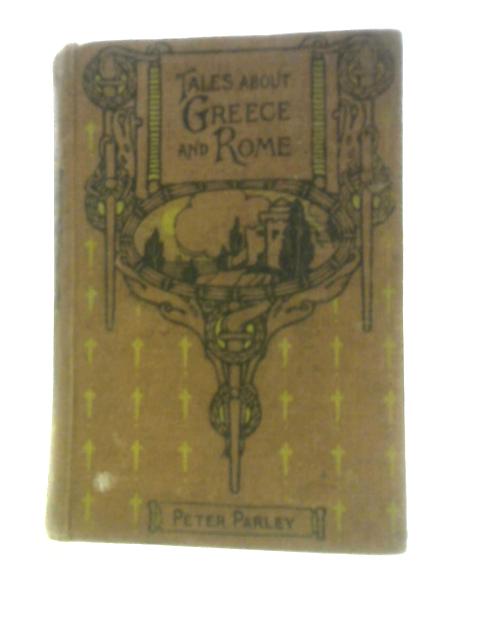 Peter Parley's Tales About Greece & Rome By Peter Parley