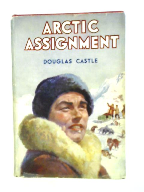 Arctic Assignment By Douglas Castle