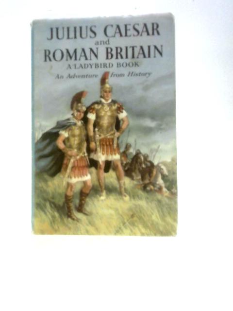 Julius Caesar and Roman Britain von L. Du Garde Peach