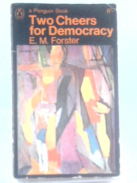 Two Cheers For Democracy By E. M. Forster