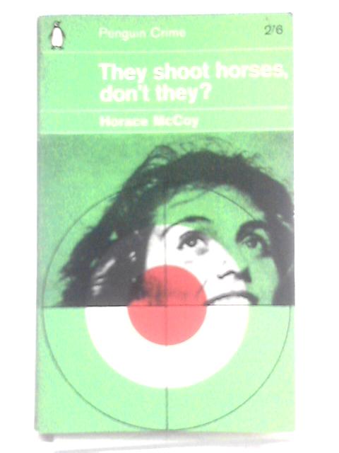 They Shoot Horses, Don't They? von Horace McCoy