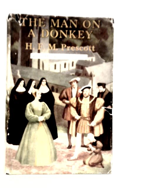 The Man on a Donkey: A Chronicle By H.F.M.Prescott