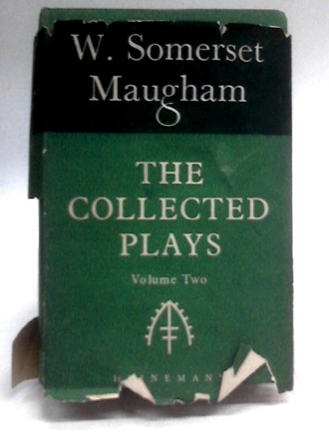 The Collected Plays Of Somerset Maugham. Volume Two von W. Somerset Maugham