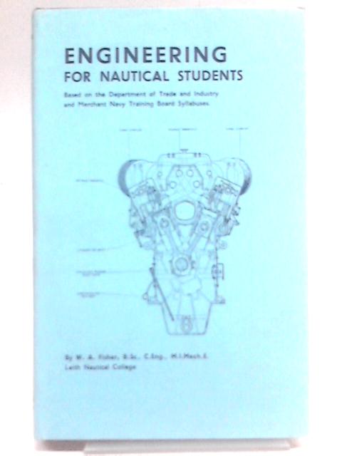 Engineering for Nautical Students: S.I. Units By W. A Fisher