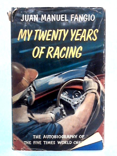 My Twenty Years of Racing By Juan Manuel Fangio