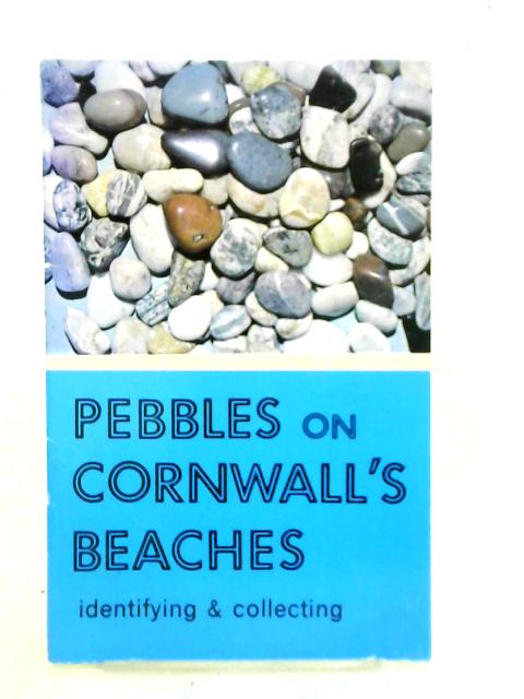 Pebbles on Cornwall's Beaches: Identifying and Collecting von L. C. Ferris