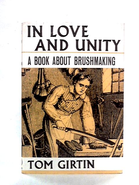 In Love and Unity: A Book About Brushmaking von Tom Girtin