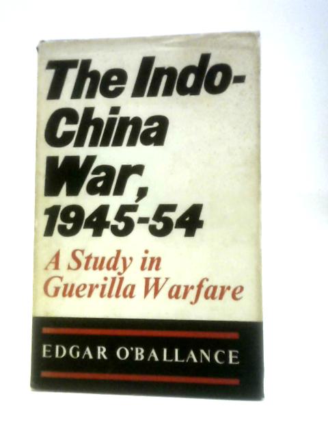 Indo-China War, 1945-54 von Edgar O'Ballance