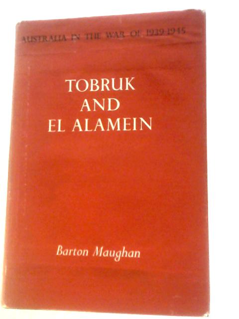 Tobruk and El Alamein von Barton Maughan