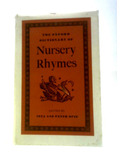 The Oxford Dictionary of Nursery Rhymes By Iona and Peter Opie (Eds.)