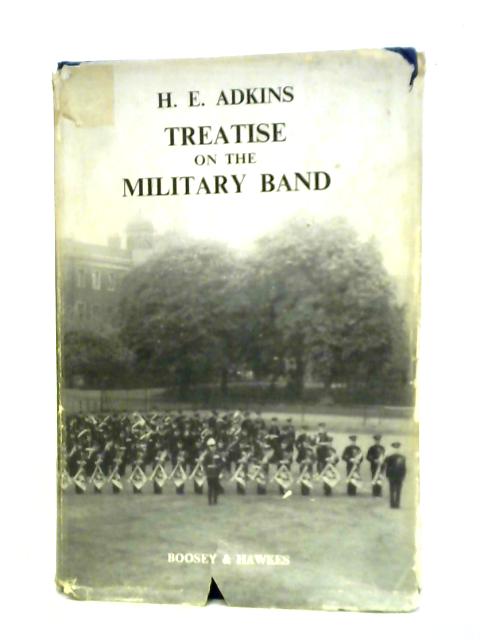 Treatise On The Military Band By H. E. Adkins