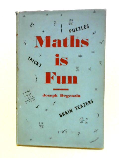 Maths Is Fun By Joseph Degrazia