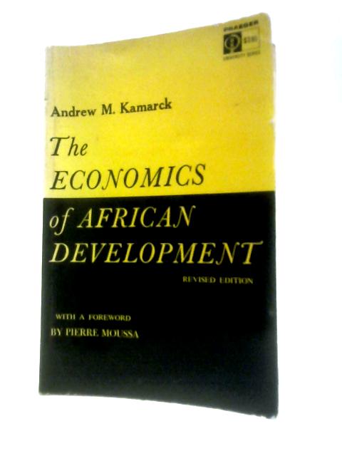 The Economics Of African Development von Andrew M. Kamarck