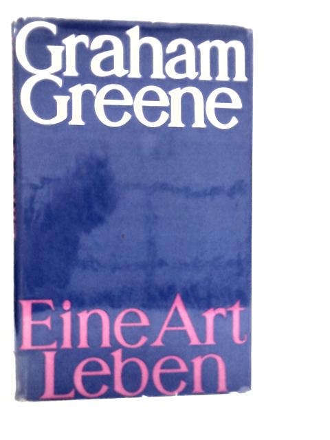 Eine Art Leben By Graham Greene