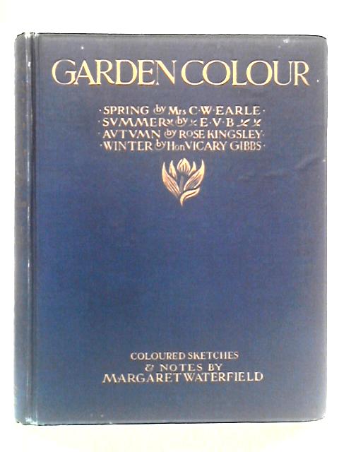 Garden Colour By Mrs C. W. Earle et al