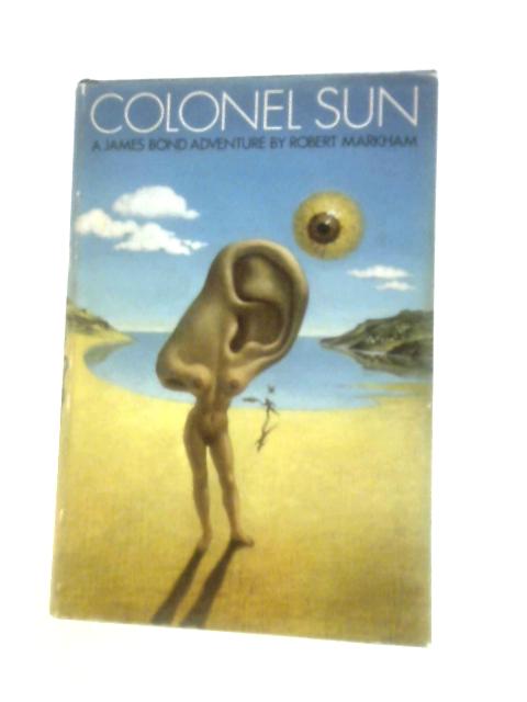 Colonel Sun: A James Bond Adventure By Robert Markham