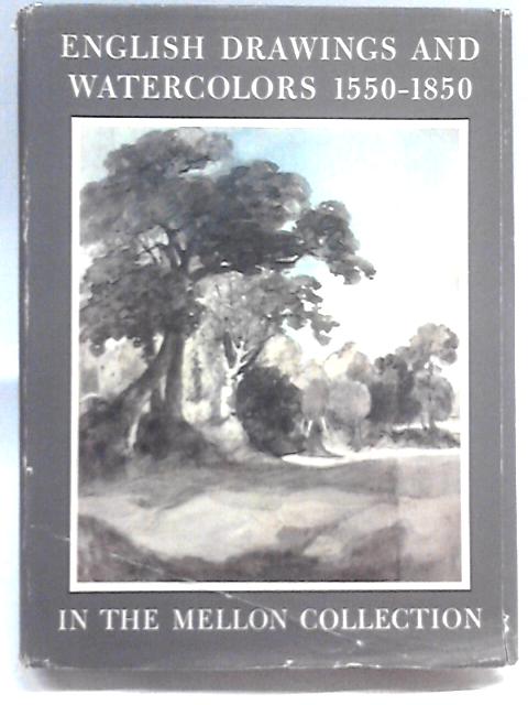 English Drawings And Watercolors, 1550-1850, In The Collection Of Mr. And Mrs. Paul Mellon von John Baskett