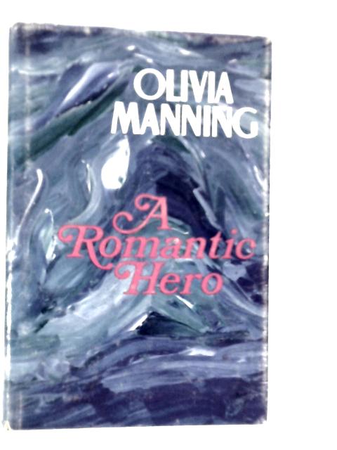 A Romantic Hero By Olivia Manning