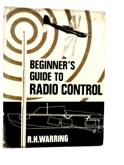 Beginner's Guide to Radio Control von R.H.Warring