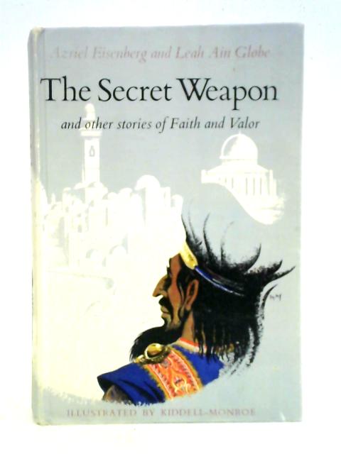 The Secret Weapon, And Other Stories Of Faith And Valor von Azriel Eisenberg Leah Ain Globe