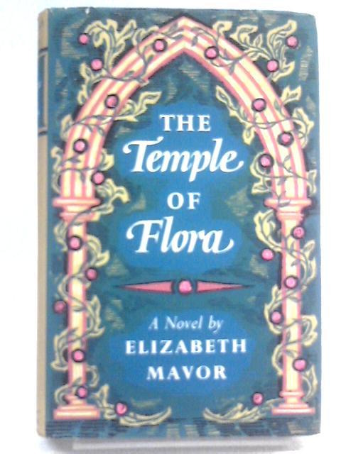 The Temple Of Flora By Elizabeth Mavor