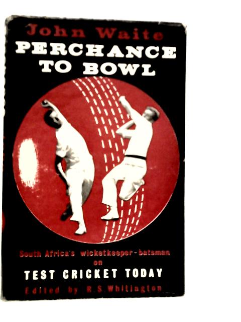 Perchance to Bowl By John Waite