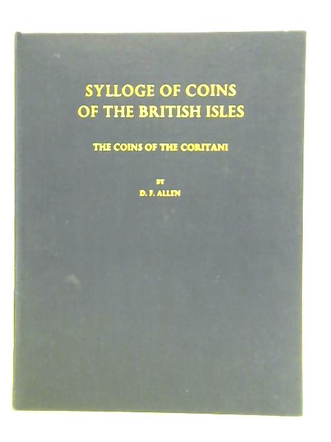 Sylloge of Coins of the British Isles: The Coins of the Coritani By D. F. Allen