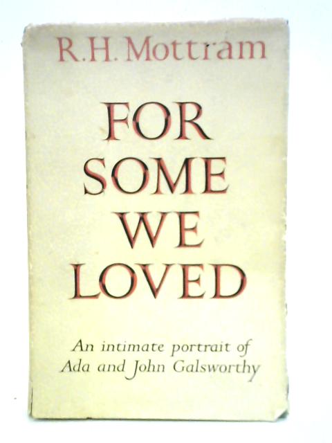 For Some We Loved By R. H. Mottram