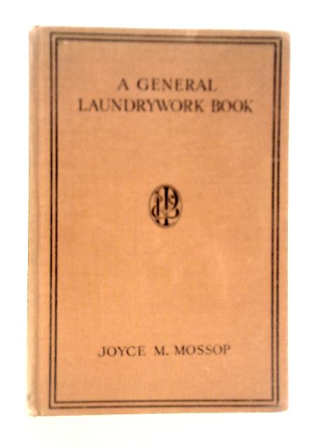 A General Laundrywork Book By Joyce M.Mossop