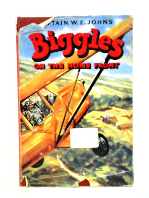 Biggles On The Home Front By W. E. Johns