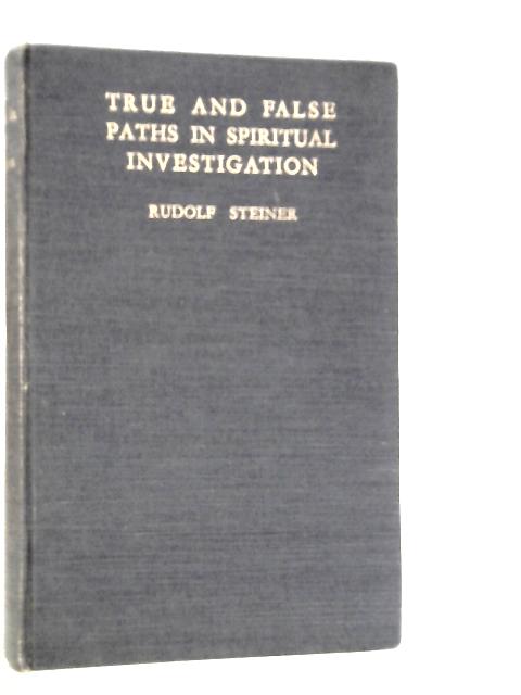 True and False Paths in Spiritual Investigation By Rudolf Steiner